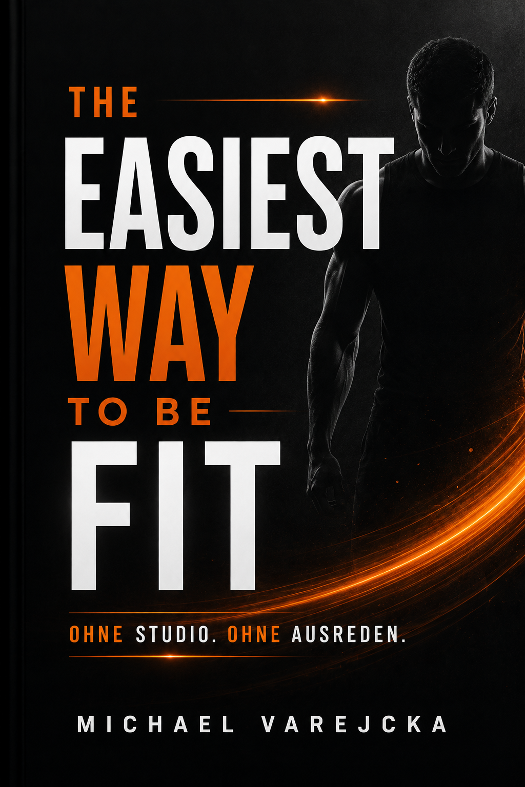 Buchcover The Easiest Way to Be Fit von Michael Varejcka